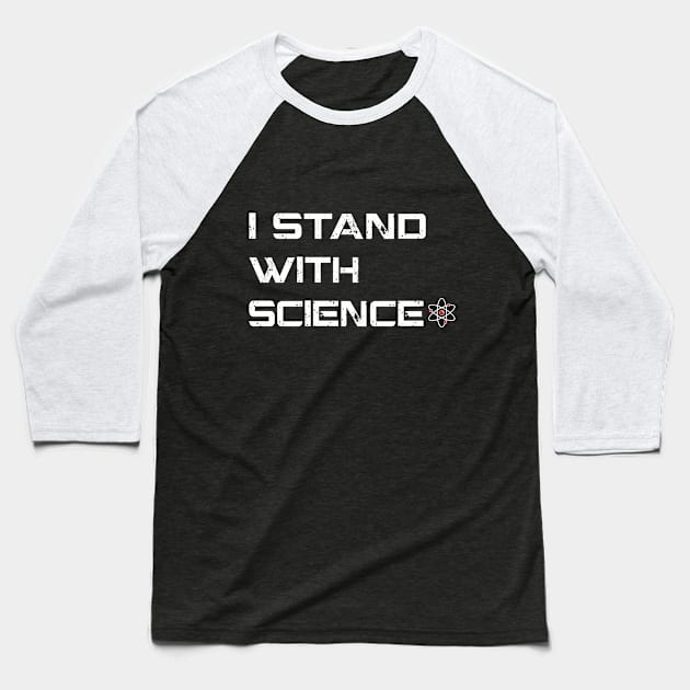 I Stand With Science Baseball T-Shirt by thedysfunctionalbutterfly